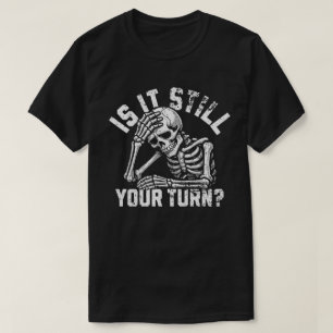 Camiseta É Ainda Sua Vez Citação Divertida de Esqueleto Esp