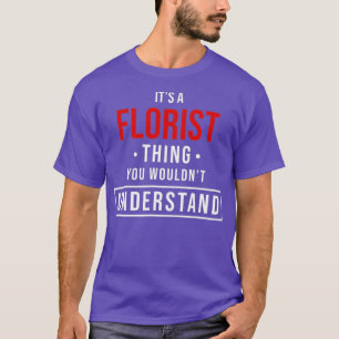 Camiseta É algo florista que você não entenderia