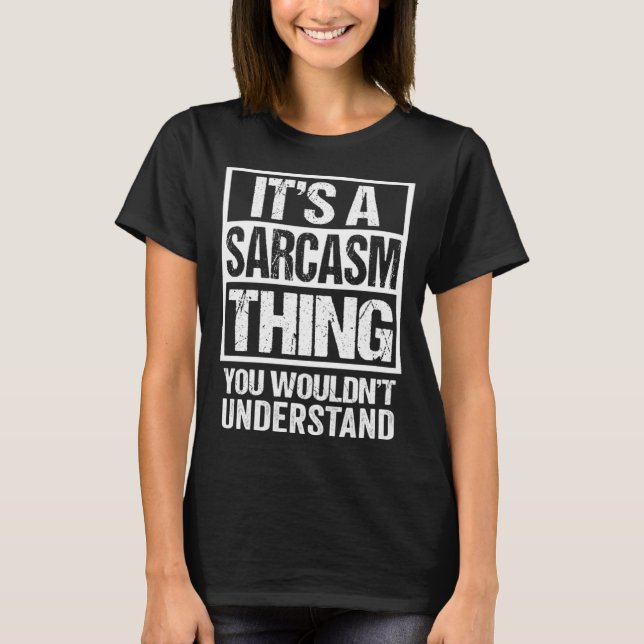 Camiseta É algo sarcasmo que você não entenderia Sarca (Frente)