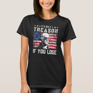 Camiseta É Apenas Traição Se Você Perder George Washington