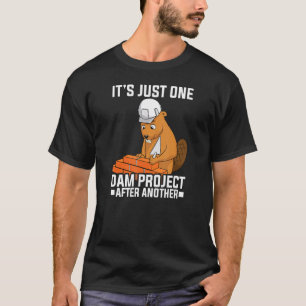 Camiseta É apenas um projeto de barragem após outro projeto