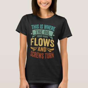 Camiseta É Aqui Que O Óleo Flutua E Os Parafusos Vêm