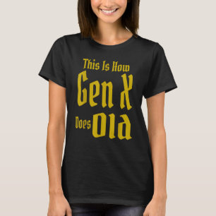 Camiseta É Assim Que A Gen X Faz O Humor GenX Antigo Dizend
