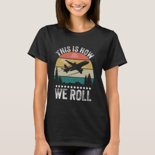 Camiseta É Assim Que Conduzimos Piloto E Avião Funny