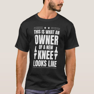 Camiseta É assim que é ser dono de um joelho novo Su