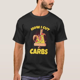 Camiseta É Assim Que Eu Corto Carboidratos De Slicer De Piz
