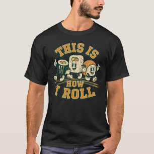 Camiseta É Assim Que Eu Enrolo Rolo de Sashimi Comida Japon