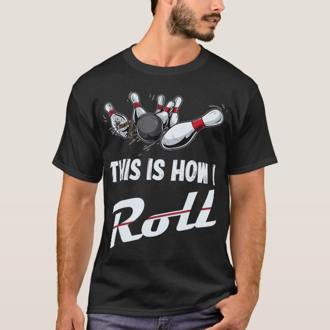Camiseta É Assim Que Eu Faço A Equipe De Boliches Divertida (Frente)