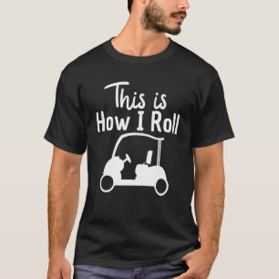 Camiseta É assim que eu faço a fantasia de Golf Carrinhos d