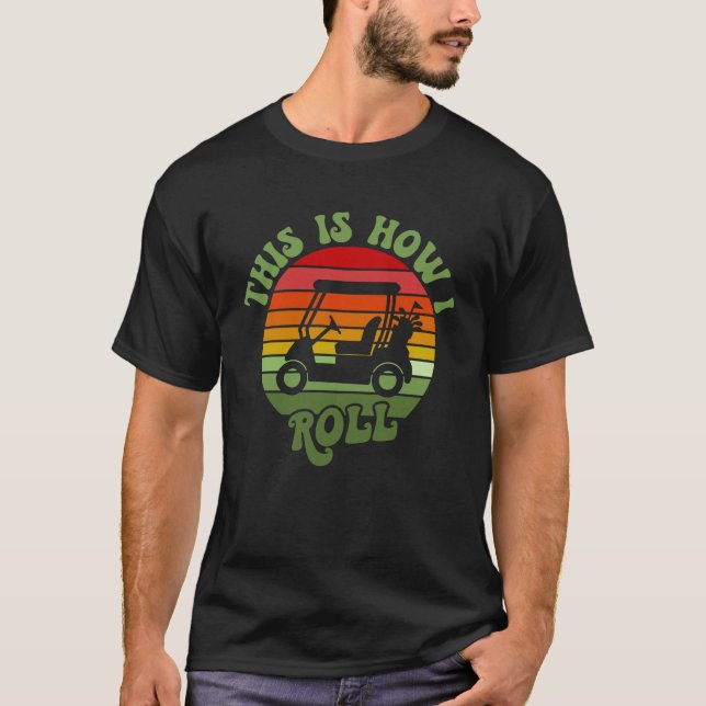 Camiseta É assim que eu faço o Pai de Golf Cart Golfer (Frente)