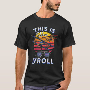 Camiseta É assim que eu faço o Roll Funny Pilot Airplane 