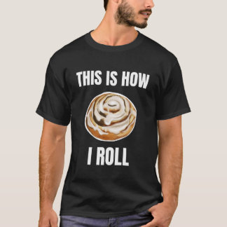 Camiseta É Assim Que Eu Faço o Rolo de Canela