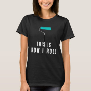 Camiseta É assim que eu faço o Visto Pintor trabalhar ou em