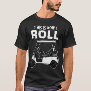 Camiseta É assim que eu faço um carrinho de golfe engraçado