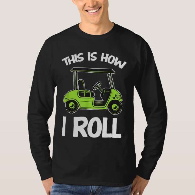 Camiseta É assim que eu giro Golf Carrinho de Golfe Golfist (Frente)