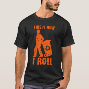 Camiseta É Assim Que Eu Lanço Lixo Do Coletor De Lixo