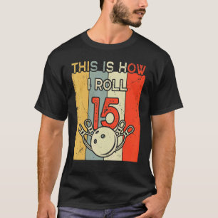 Camiseta É Assim Que Eu Rolo 15 Boliche De Festa de anivers