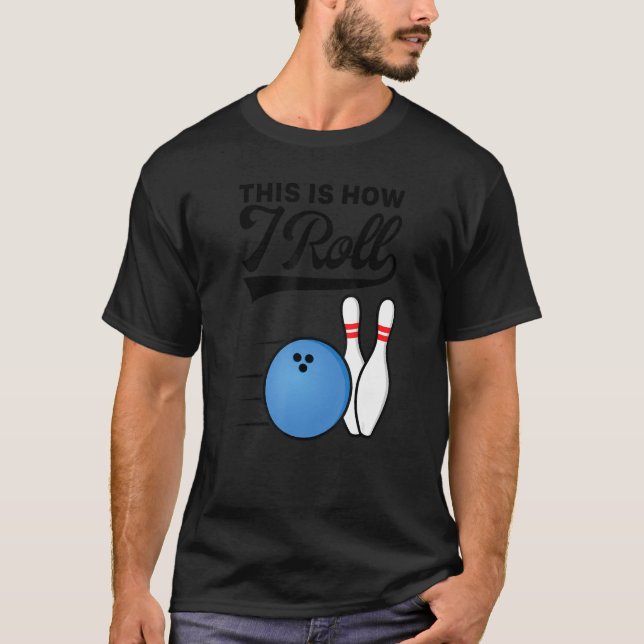Camiseta É Assim Que Eu Rolo A Bola de boliche Strike Team  (Frente)