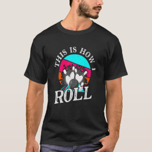 Camiseta É Assim Que Eu Rolo A Bola de boliche Vintage