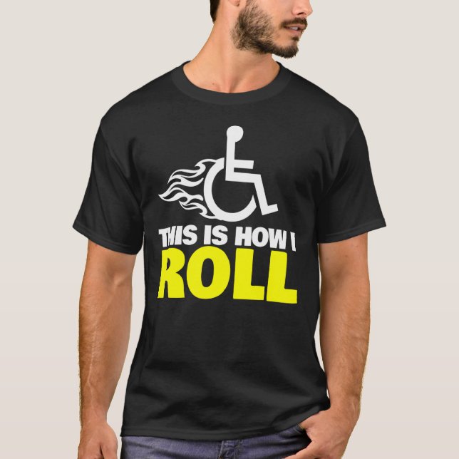 Camiseta É Assim Que Eu Rolo A Cadeira De Rodas (Frente)