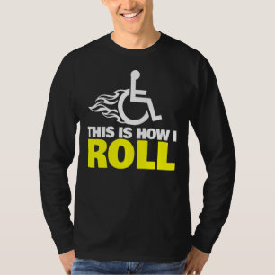 Camiseta É Assim Que Eu Rolo A Cadeira De Rodas