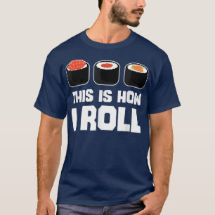Camiseta É Assim Que Eu Rolo A Comida Japonesa Engraçada Su