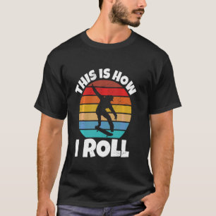 Camiseta É Assim Que Eu Rolo A Rapariga De Skate