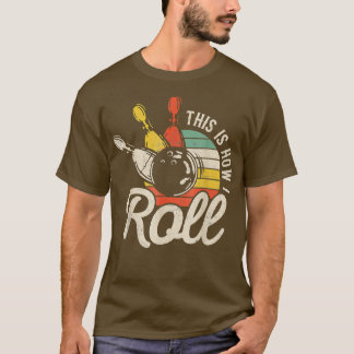 Camiseta É Assim Que Eu Rolo As Mulheres De Bowler Da Equip
