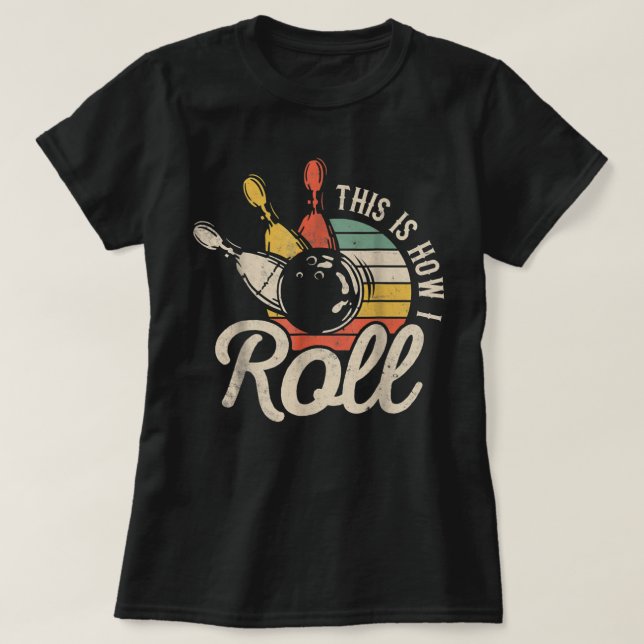 Camiseta É Assim Que Eu Rolo As Mulheres De Bowler Da Equip (Frente do Design)
