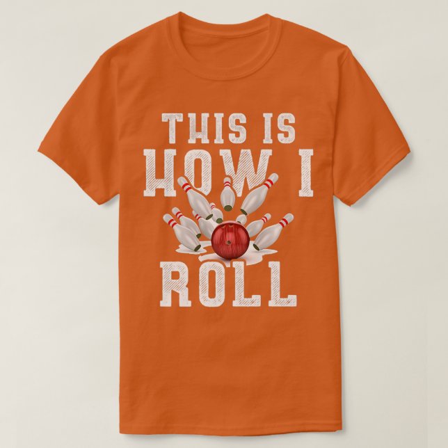 Camiseta É Assim Que Eu Rolo Boliches 3 Engraçadas (Frente do Design)