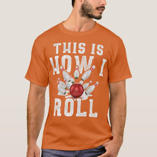 Camiseta É Assim Que Eu Rolo Boliches 3 Engraçadas