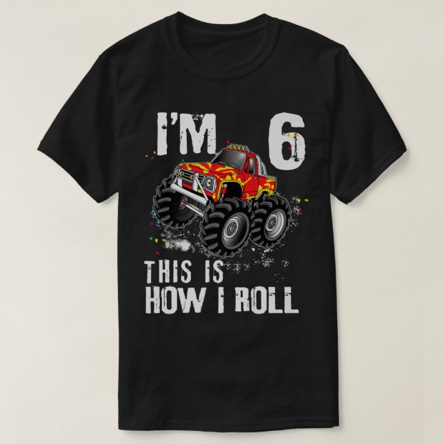 Camiseta É Assim Que Eu Rolo Caminhão Monstro 6 Anos 6 Birt (Frente do Design)