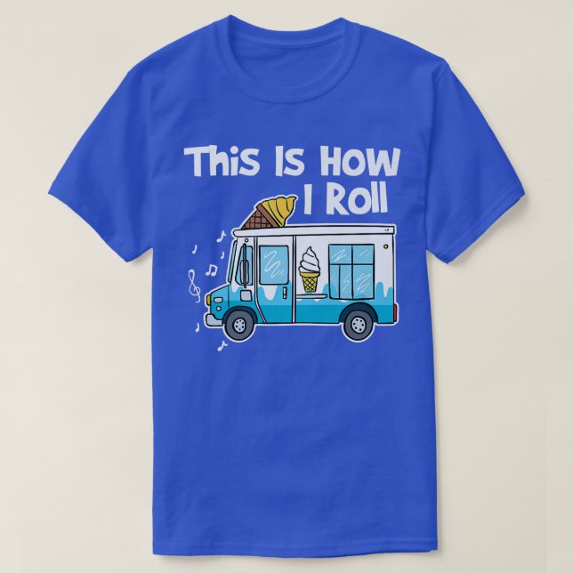 Camiseta É Assim Que Eu Rolo Caminhão Sorvete (Frente do Design)