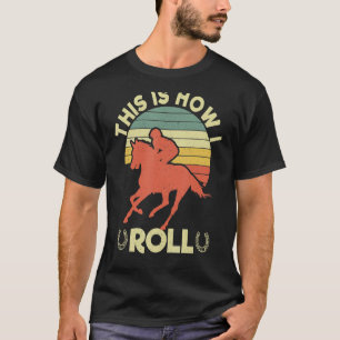 Camiseta É Assim Que Eu Rolo Cavalos Retro Andando De Caval