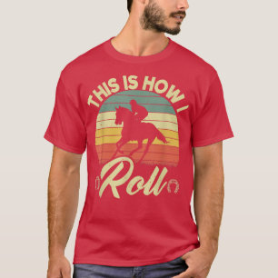 Camiseta É Assim Que Eu Rolo Cavalos Retrorreiros Andando E