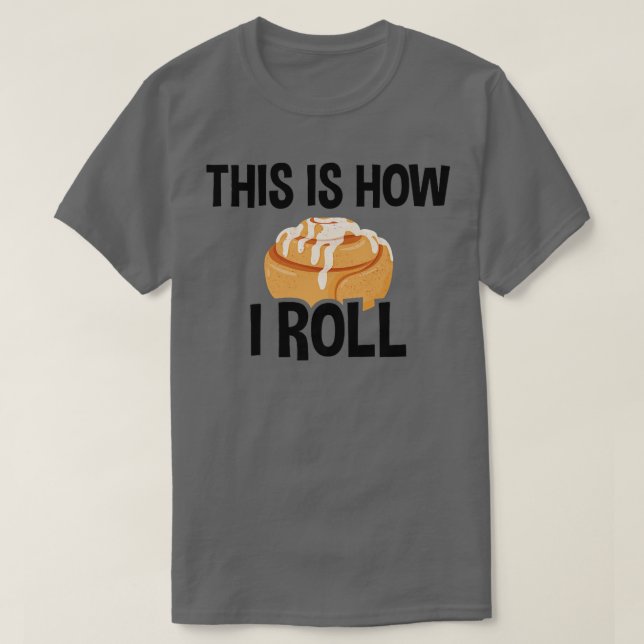 Camiseta É Assim Que Eu Rolo, Cinnamon Roll Baking Lover (Frente do Design)