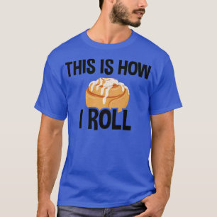Camiseta É Assim Que Eu Rolo, Cinnamon Roll Baking Lover 2