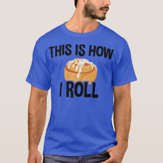 Camiseta É Assim Que Eu Rolo, Cinnamon Roll Baking Lover 2