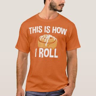 Camiseta É Assim Que Eu Rolo, Cinnamon Roll Baking Lover 27