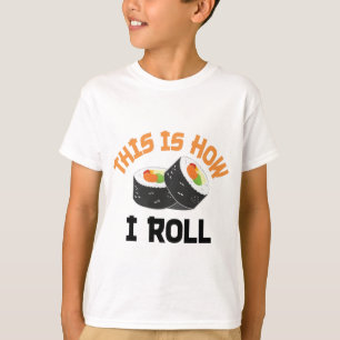Camiseta É Assim Que Eu Rolo - Engraçado Sushi