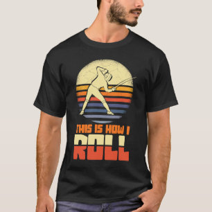 Camiseta É Assim Que Eu Rolo Esgrima Saber Epee Fencer