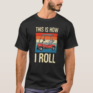 Camiseta É Assim Que Eu Rolo Golf Car Golfe Golfe Pl