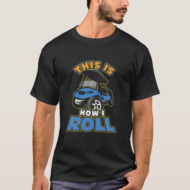 Camiseta É Assim Que Eu Rolo Golfe De Carrinho (Frente)