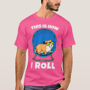 Camiseta É Assim Que Eu Rolo Hamster Wheel Hamsters