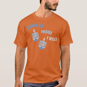 Camiseta É Assim Que Eu Rolo Hanukkah Judeu