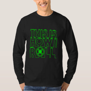 Camiseta É Assim Que Eu Rolo I 3d Imprimindo Filamento 3d I