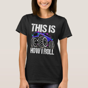 Camiseta É Assim Que Eu Rolo Monster Trucks Drivers Fans Qu
