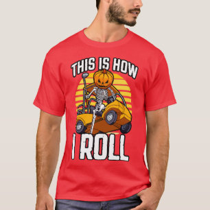 Camiseta É Assim Que Eu Rolo O Dia de as Bruxas engraçado D