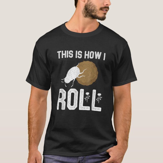 Camiseta É Assim Que Eu Rolo O Entomologista Do Besouro Do  (Frente)
