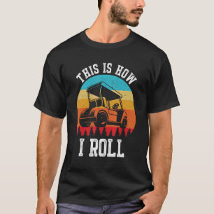 Camiseta É Assim Que Eu Rolo O Golf Ativo